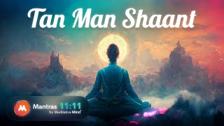 Tan Man Shaant  1hour11mins  Mantra to Calm Mind Body amp Soul [upl. by Anircam589]