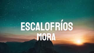 Mora  Escalofríos LetraLyrics [upl. by Lledniw401]