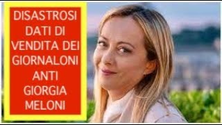 DISASTROSI DATI DI VENDITA DEI GIORNALONI ANTI GIORGIA MELONI [upl. by Eyeleen]