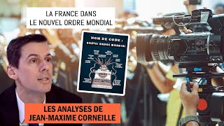 La France dans le Nouvel Ordre Mondial  Les analyses de JeanMaxime Corneille [upl. by Cristabel]