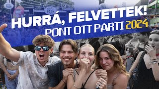 Hurrá felvettek Pont Ott Parti 2024 [upl. by Allianora]