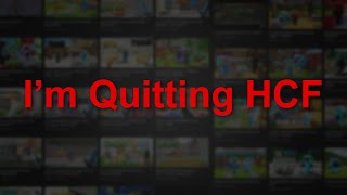 Quitting HCF Officially [upl. by Cerellia]