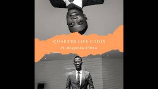 Quarter Life Crisis ft Adeyinka Shittu [upl. by Elora]