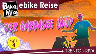 eBiken am Gardasee  Der Gardasee Loop by BikeMike  Von Trento nach Riva  Etappe 1 [upl. by Haidabo]