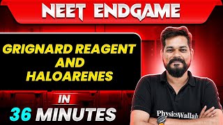 GRIGNARD REAGENT amp HALOARENES in 36 Minutes  NEET 2024 [upl. by Pammy]