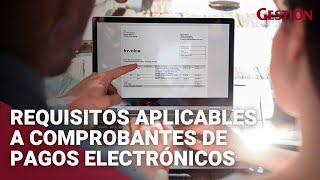 Nuevos requisitos aplicables a los comprobantes de pagos electrónicos [upl. by Llertnad467]