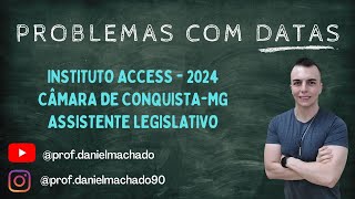 Problemas com Datas  Instituto Access  2024  Câmara de Conquista  MG  Assistente Legislativo [upl. by Priebe]