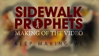 Sidewalk Prophets Making of the Video Keep Making Me [upl. by Ahseekat418]