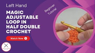 Left Hand Half Double Crochet Tutorial 6 Magic Adjustable Loop in HDC MAL HDC [upl. by Lorinda]