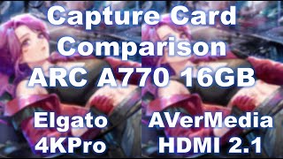 Capture Card Comparison with Arc A770 16GB  Elgato 4KPro vs AVerMedia HDMI 21 [upl. by Vita]