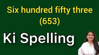 Six hundred fifty three spelling  Six hundred fifty three spelling  Chah sau tirpan ki spelling [upl. by Melbourne]