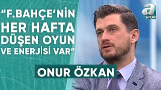 Onur Özkan quotEğer Bugün Bir Takım Puan Kaybedecekse Fenerbahçe’nin Olacağını Düşünüyorumquot  A Spor [upl. by Elon314]