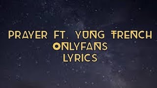 PRAYER ft yung trench  ONLYFANS Lyrics Music [upl. by Kelcie250]