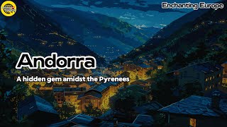 Andorra  Hidden Gem Amidst the Pyreness  Europes Most Enchanting Destinations  4K Travel Guide [upl. by Eglanteen]