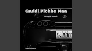 Gaddi Pichhe Naa Slowed amp Reverb [upl. by Leruj497]