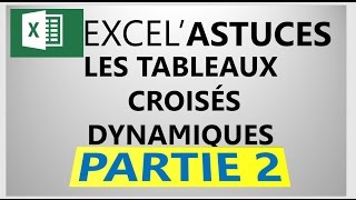 EXCEL  PARTIE 2  SUITE DES TABLEAUX CROISÉS DYNAMIQUES 33 [upl. by Miza534]