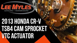 2013 Honda CRV TSB4 Cam SprocketVTC Actuator Replacement autorepair carcaremagic [upl. by Gilbertson]