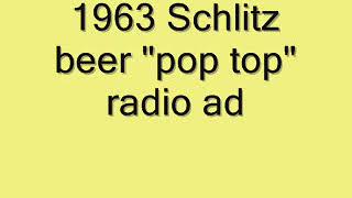 1963 Schlitz beer quotPop Topquot radio ad [upl. by Ursal637]