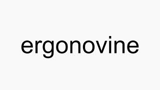 How to pronounce ergonovine [upl. by Nonnac654]