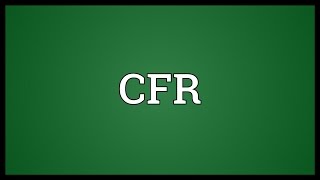 CFR Meaning [upl. by Chapnick]