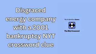 Disgraced energy company with a 2001 bankruptcy NYT crossword clue [upl. by Brendon]