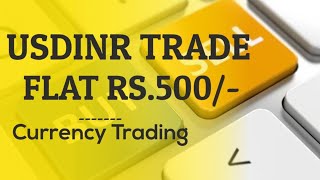 currency trading  USDINR trade Rs500 [upl. by Rehpotsirhc]