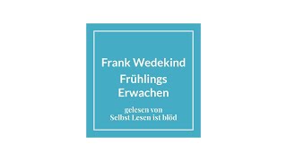 Frühlings Erwachen Hörbuch  Hörspiel 🌷 Frank Wedekind  Selbst Lesen ist blöd [upl. by Kevyn]