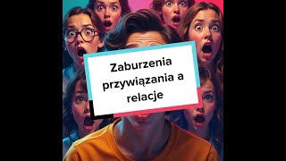 Zaburzenia przywiązania a relacje [upl. by Nyledam245]