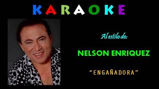 NELSON ENRIQUEZ  ENGAÑADORA  KARAOKE [upl. by Eilarol]