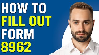 How To Fill Out Form 8962 How Do I Fill Out Form 8962 [upl. by Mccurdy]