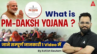 What is PMDAKSH Yojana  What is PM Daksh Scheme  Details By Ashish Gautam [upl. by Pooi]