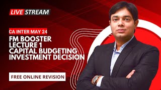 FM BOOSTER LECTURE 1 CAPITAL BUDGETING OR INVESTMENT DECISION [upl. by Harias]