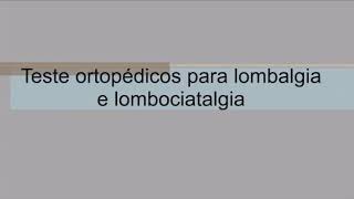 TESTES ORTOPÉDICOS PARA LOMBALGIA E LOMBOCIATALGIA [upl. by Ava]