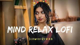 TRENDING INSTAGRAM LOFI MASHUP SLOWEDREVERBED  MIND FRESH LOFI SONG  LOFI SONGS hindiPart22 [upl. by Aneeuq151]