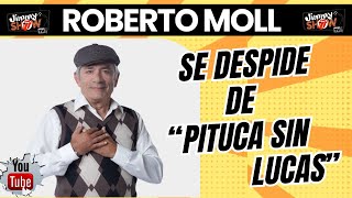 quotPITUCA SIN LUCASquot ROBERTO MOLL SE DESPIDE DE SU PERSONAJE DE quotDON ALEJOquot Entrevista [upl. by O'Carroll796]