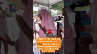 Akuapem Poloo opens new shop at Osu Blue gate 👏🏽🇬🇭👍🏾 newshopopening ghanaentertainment [upl. by Relda435]