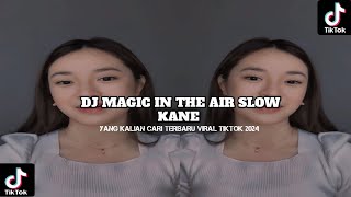 DJ MAGIC IN THE AIR SLOW KANE BY DJ DANVANTA VIRAL TIK TOK TERBARU 2024 [upl. by Marelda271]