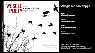 ALLEGRO MA NON TROPPO  muz Tomasz Aleksander  sł Wisława Szymborska [upl. by Aliak900]