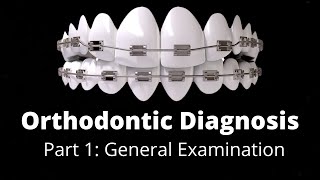 orthodontics Treatment planning Part 1 General Examination Orthodontic Courses Tutorial Lecture [upl. by Onirotciv310]