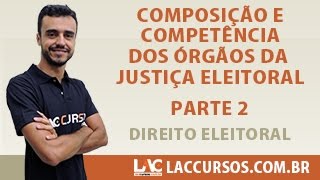 Aula 0523  Composição e Competência dos Órgãos da Justiça Eleitoral Parte 2  Direito Eleitoral [upl. by Lehsar]