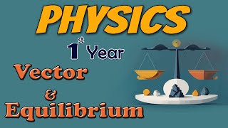 Physics 1st Year  chapter  02  Vector amp Equilibrium  Hasilpur Science College [upl. by Nalyk429]