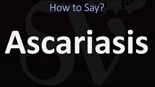 How to Pronounce Ascariasis CORRECTLY [upl. by Gardener]