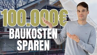 Hausbau Kosten 2024 senken so spart ihr 100000€ beim Hausbau [upl. by Kristy]