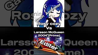 RosyClozy Gacha Animator Vs LarssonMcqueen Lighting McQueen Editer [upl. by Adnawaj]