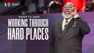 Working Through Hard Places  Bishop TD Jakes [upl. by Oivlis594]