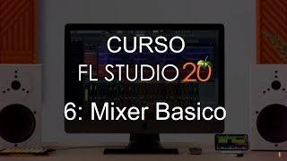 🍑 FL Studio 20  6 Mixer Basico CURSO COMPLETO  Tutorial [upl. by Orat448]