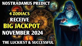 Nostradamus Predicted 4 Zodiac Signs Hit The Jackpot in November 2024Horoscope [upl. by Gabbert325]