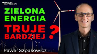 Odnawialne Źródła Energii to pułapka Kryzys energetyczny  Paweł Szpakowicz  Instytut Kryptografii [upl. by Yereffej]