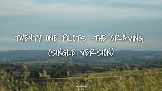 Twenty One Pilots  The Craving Single Version  Lyrics [upl. by Eciened686]