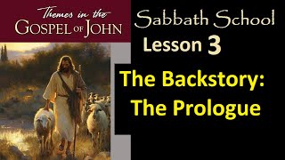 Themes in the Gospel of John  Sabbath School Lesson 3 quotThe Backstory The Prologuequot [upl. by Ecyor]